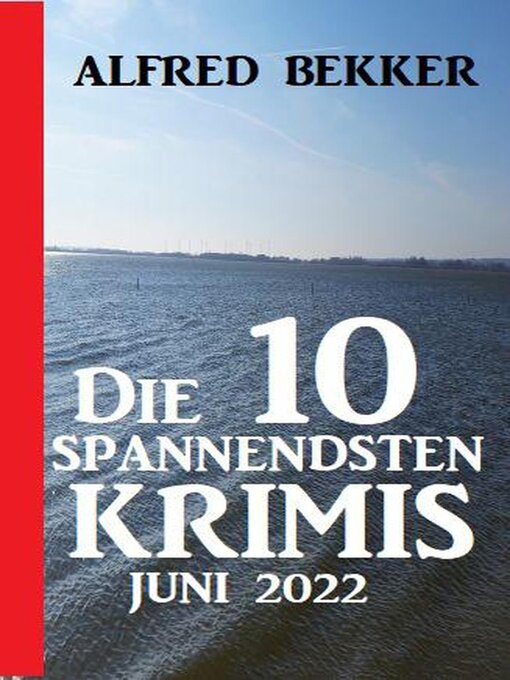 Title details for Die 10 spannendsten Krimis Juni 2022 by Alfred Bekker - Available